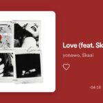 【コラム連載 03】Fine Onlineが選ぶ、今週の1曲。―yonawo「Love feat. Skaai」―